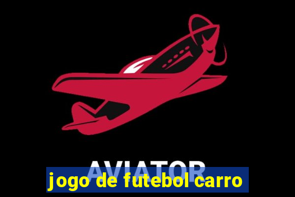 jogo de futebol carro